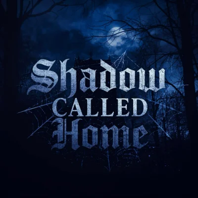 Shadow Called Home