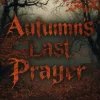 Autumn's Last Prayer