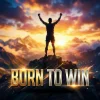 Born To Win